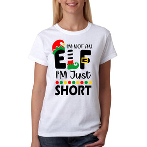 I'm Not a ELF - SHORT TEE