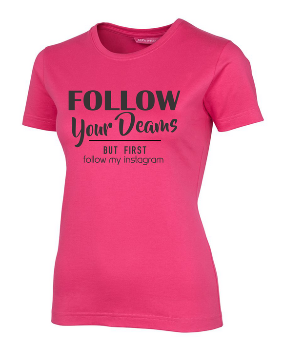 Follow Your Dreams Ladies Tee